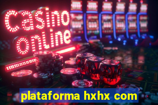 plataforma hxhx com